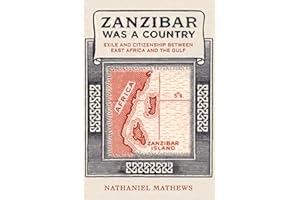 Zanzibar Was a Country: Exile and Citizenship between East Africa and the Gulf