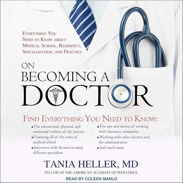 Amazon Com On Becoming A Doctor Everything You Need To Know About Medical School Residency Specialization And Practice Audible Audio Edition Tania Heller Md Coleen Marlo Tantor Audio Audible Audiobooks