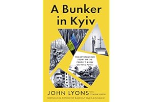 A Bunker in Kyiv: The Astonishing Story of the People's Army Defying Putin, from respected Australian journalist and author o