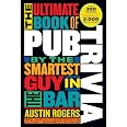 The Ultimate Book of Pub Trivia by the Smartest Guy in the Bar: Over 300 Rounds and More Than 3,000 Questions