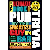 The Ultimate Book of Pub Trivia by the Smartest Guy in the Bar: Over 300 Rounds and More Than 3,000 Questions