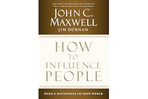 How to Influence People: Make a Difference in Your World