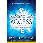 Supernatural Access: Remove Roadblocks in Order to Hear God and Receive Revelation