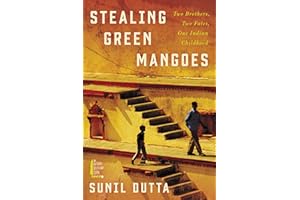 Stealing Green Mangoes: Two Brothers, Two Fates, One Indian Childhood – An LAPD Veteran's Search for Peace After Cancer, Partition Violence, and a Brother's Betrayal