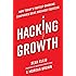 Hacking Growth: How Today's Fastest-Growing Companies Drive Breakout Success