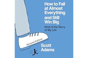 How to Fail at Almost Everything and Still Win Big (Second Edition)