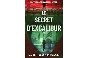 Le Secret D’Excalibur: Un Thriller D’Adrian West (Adrian West Aventures t. 2) (French Edition)