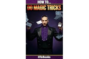 How To Do Magic Tricks: Quick Start Guide ("How To" Books)