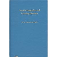Sensory Integration and Learning Disorders: Ayres, A. Jean ...