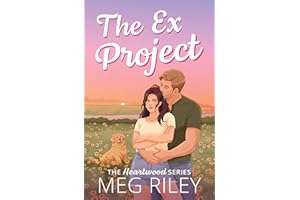 The Ex Project: A Spicy Small Town Second Chance Romance (The Heartwood Series)