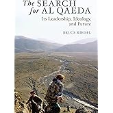 The Search for Al Qaeda: Its Leadership, Ideology, and Future