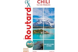 Guide du Routard Chili et île de Pâques 2023/24: CHILI, ILE DE PAQUES 2023/24 -LE ROUTARD