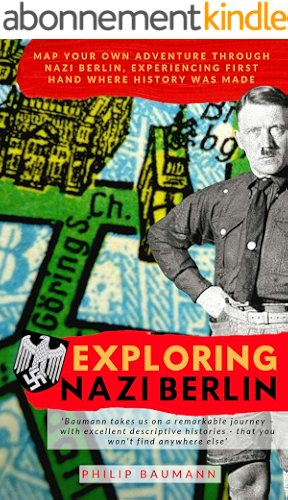 Download Exploring Nazi Berlin: 50 must see locations in Hitler's capital (English Edition) PDF