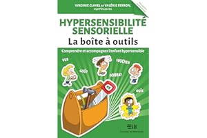 Hypersensibilité sensorielle - La boîte à outils: Comprendre et accompagner l'enfant hypersensible (French Edition)