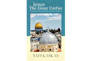 Jesus the Great Unifier: Celebrating the Shared Teachings of Jesus in the Qur’an