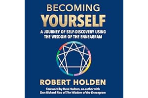 Becoming Yourself: A Journey of Self-Discovery Using the Wisdom of the Enneagram