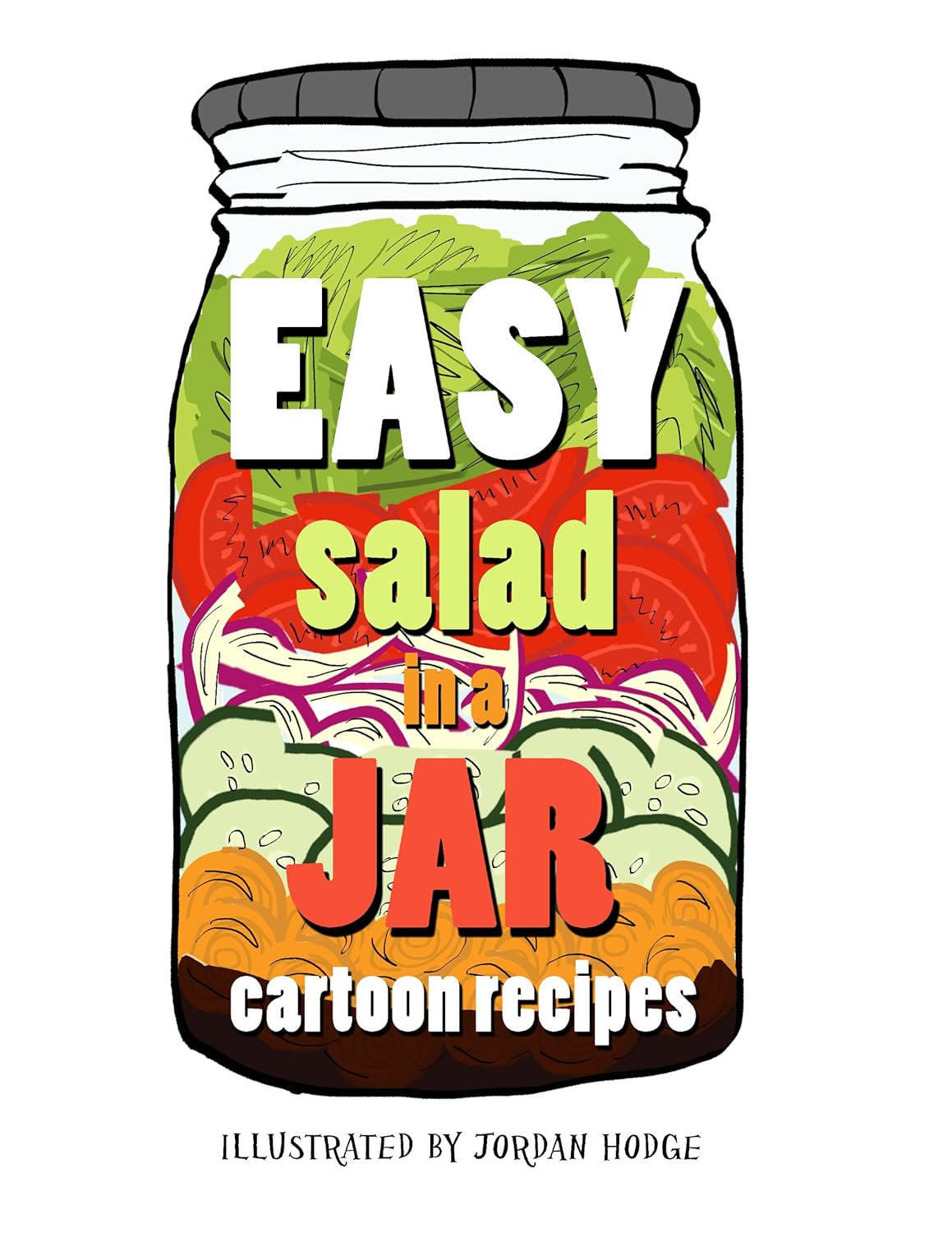 Easy Salad In A Jar Cartoon Recipes Ebook Hodge Jordan Hodge Jordan Amazon Com Au Kindle Store
