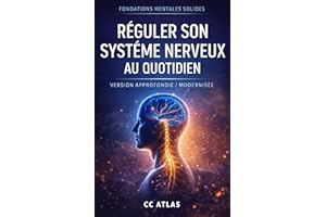 Réguler son Système Nerveux au Quotidien : La Méthode Complète pour Retrouver le Calme, la Clarté et le Contrôle de Tes Réact