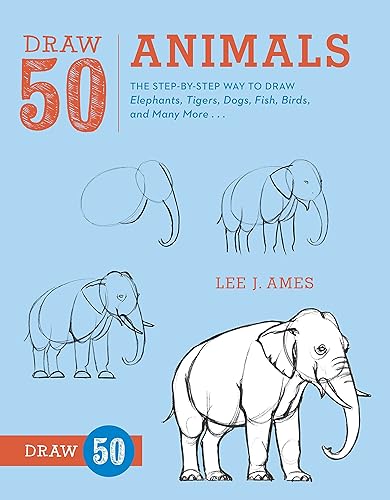 Download Draw 50 Animals: The Step-by-Step Way to Draw Elephants, Tigers, Dogs, Fish, Birds, and Many More... PDF
