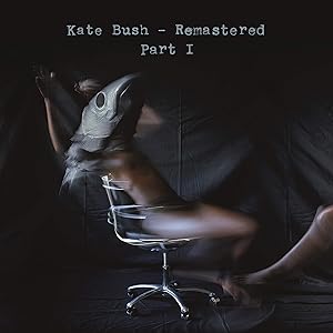 Kate Bush: Remastered Part 1