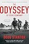 The Odyssey of Echo Company: The 1968 Tet Offensive and the Epic Battle to Survive the Vietnam War