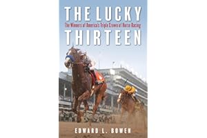 The Lucky Thirteen: The Winners of America's Triple Crown of Horse Racing