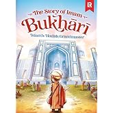 The Story of Imam Bukhari: Islam's Hadith Grandmaster