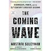 The Coming Wave: Technology, Power, and the Twenty-first Century's Greatest Dilemma