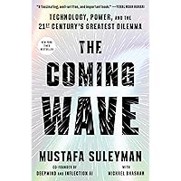The Coming Wave: Technology, Power, and the Twenty-first Century's Greatest Dilemma