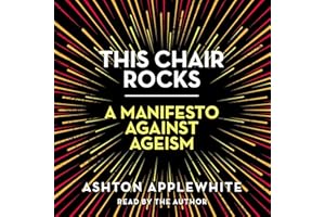 This Chair Rocks: A Manifesto Against Ageism