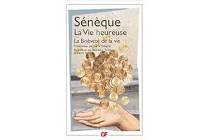 La vie heureuse - La brièveté de la vie (French Edition)