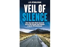 Veil of Silence: How the Irish State Covered Up an IRA Murder and Framed a Garda Whistleblower