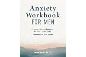 Anxiety Workbook for Men: Evidence-Based Exercises to Manage Anxiety, Depression, and Worry