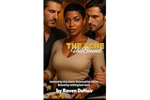 Unbound: A Steamy BWWM MFM Romance — Three Bodies. One Bed. No Apologies. (Stranded. Tempted. Taken.) (The Ache Book 1)