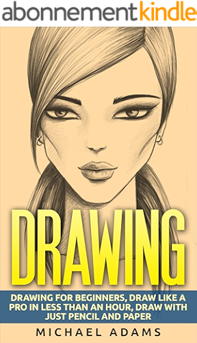 Download Drawing: Drawing for Beginners- Drawing Like a Pro in Less than an Hour with just Pencil and Paper (English Edition) PDF
