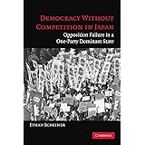 Democracy without Competition in Japan: Opposition Failure in a One-Party Dominant State