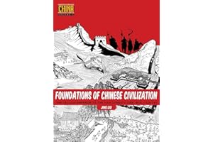 Foundations of Chinese Civilization: The Yellow Emperor to the Han Dynasty (2697 BCE - 220 CE)