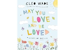 May You Love and Be Loved: Wishes for Your Life