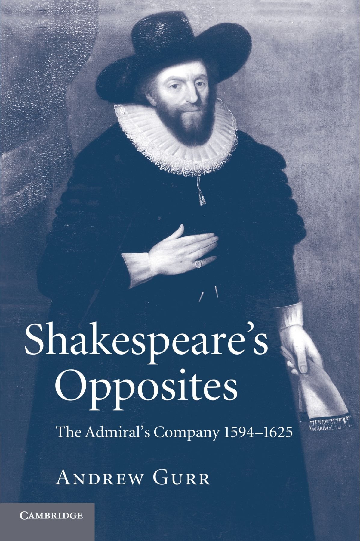Amazon Com Shakespeare S Opposites The Admiral S Company 1594 1625 9781107669437 Gurr Andrew Books Amazon Com Shakespeare S Opposites The Admiral S Company 1594 1625 9781107669437 Gurr Andrew Books