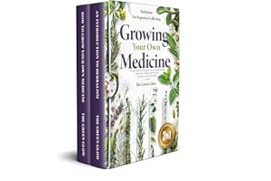 Growing Your Own Medicine: [2 in 1] Herbalism for Beginners Collection - Create Natural Remedies with Homegrown Medicinal Her