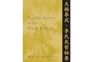Tai Chi Secrets of the Wu & Li Styles: Chinese Classics, Translations, Commentary