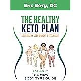 The Healthy Keto Plan: Get Healthy Lose Weight & Feel Great