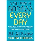 You Are a Badass Every Day: How to Keep Your Motivation Strong, Your Vibe High, and Your Quest for Transformation Unstoppable