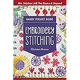 Embroidery Stitching Handy Pocket Guide: 30+ Stitches - All the Basics & Beyond