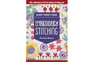 Embroidery Stitching Handy Pocket Guide: 30+ Stitches - All the Basics & Beyond