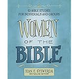 Women of the Bible: 52 Bible Studies for Individuals and Groups