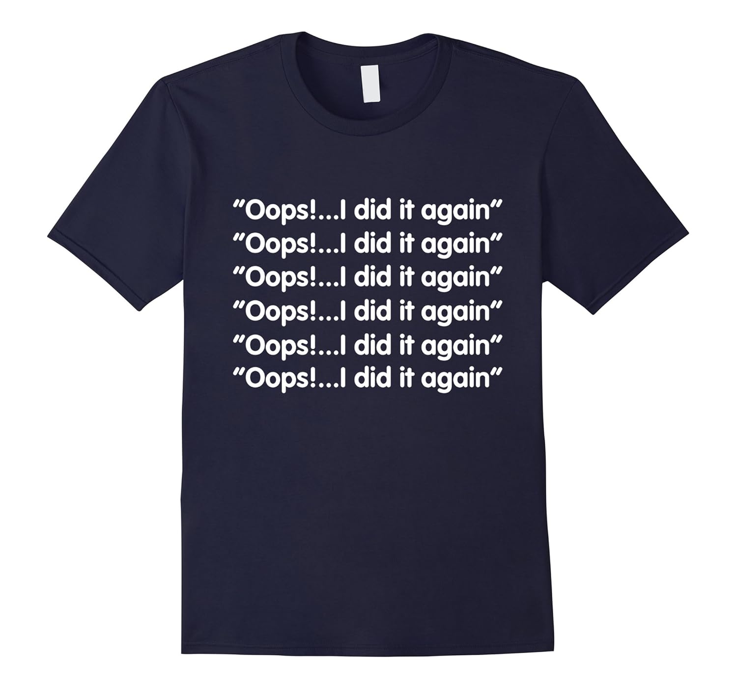 Oops i did it again shirt funny-ANZ