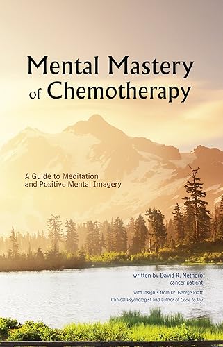 Download Mental Mastery of Chemotherapy: A Guide to Meditation and Positive Mental Imagery PDF