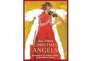 Anne Neilson's Christmas Angels: Devotions and Art of Hope and Joy for the Advent Season