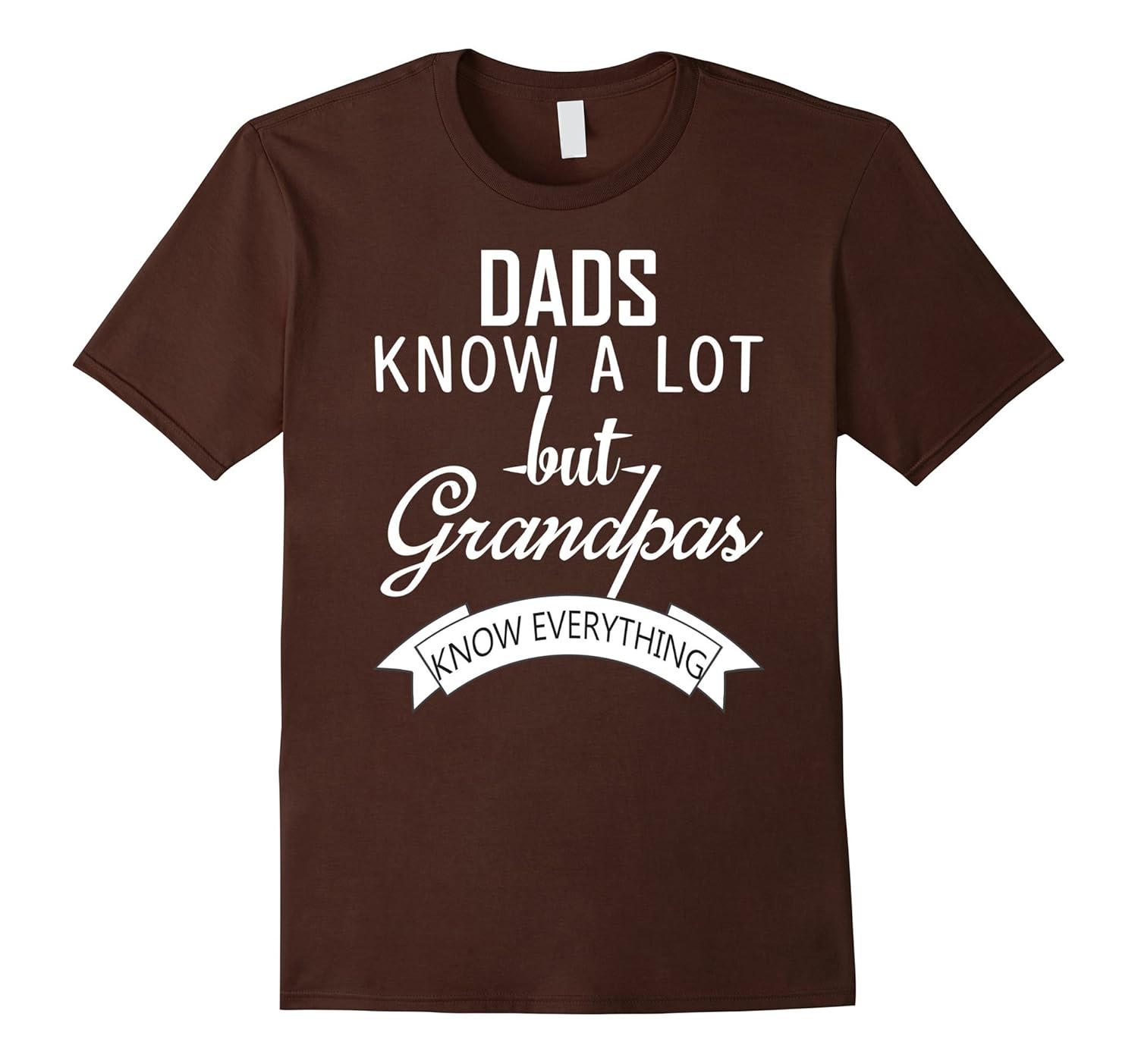 Dads Know A Lot But Grandpas Know Everything T-Shirt-anz